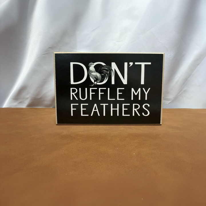 Don't Ruffle My Feathers Rooster Shelf Sitter - square with extended background