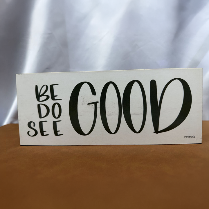 Be Do See Good Inspirational Shelf Sitter - square with extended background