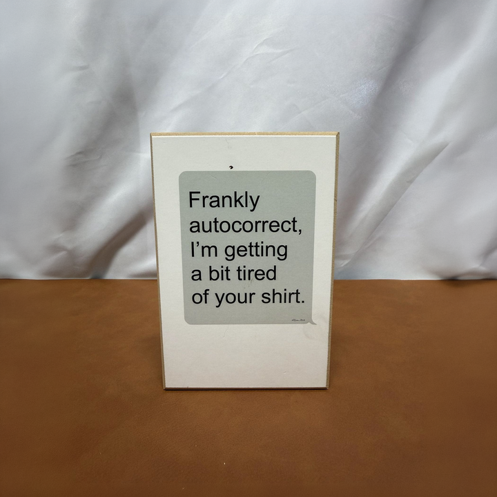 Frankly Autocorrect Funny Text Bubble Shelf Sitter - square with extended background