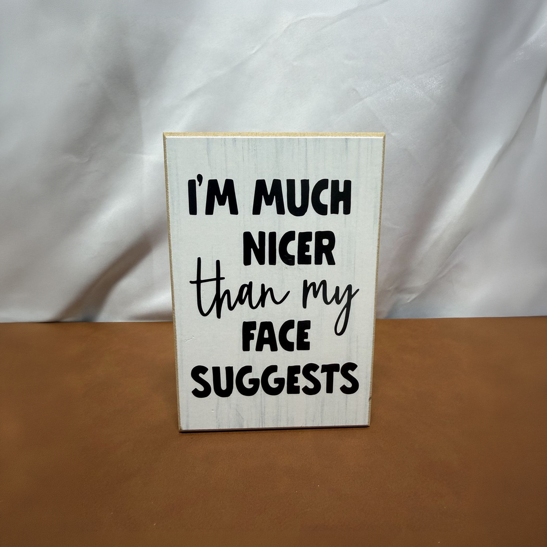 Nicer Than My Face Suggests Shelf Sitter - square with extended background