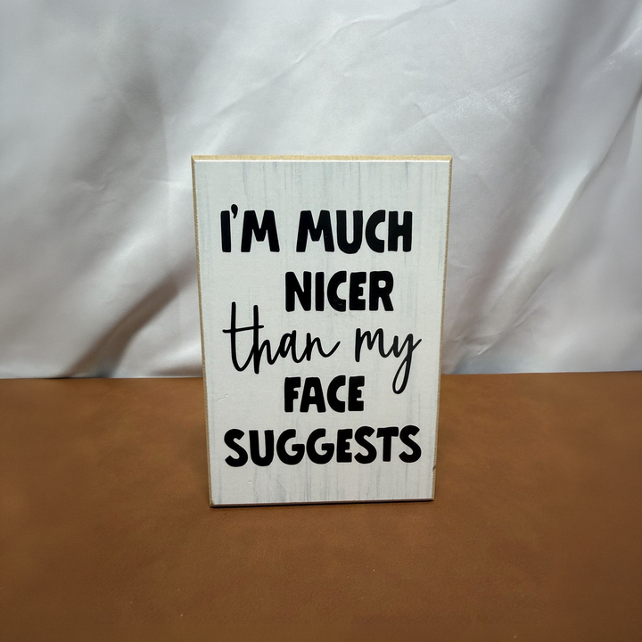 Nicer Than My Face Suggests Shelf Sitter - square with extended background