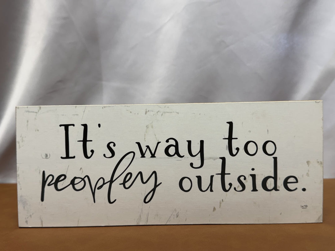 Wood sign reading It's Way Too Peopley Outside