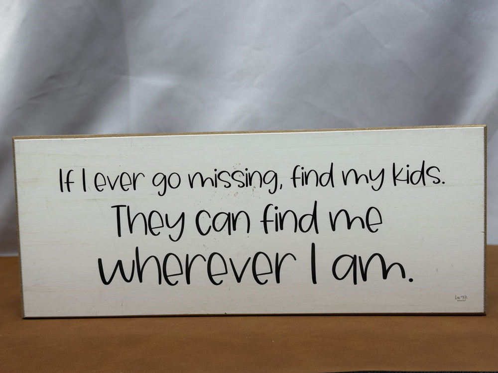 Wood sign reading If I ever go missing find my kids
