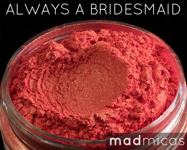 Mad Micas - Always a Bridesmaid